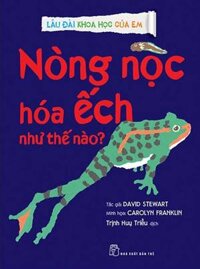 Lâu Đài Khoa Học Của Em - Nòng Nọc Hóa Ếch Như Thế Nào?