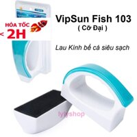 Lau kính nam châm Vipsun VS 103 - Cọ bể nam châm - Dụng cụ vệ sinh hồ cá bể cá
