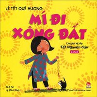 Lễ Tết Quê Hương - Mí Đi Xông Đất - Chuyện Kể Dịp Tết Nguyên Đán (Tái Bản 2021)