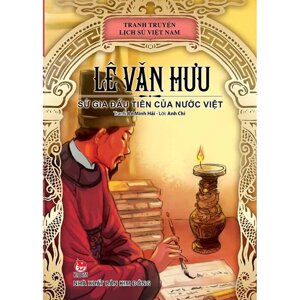 Lê Văn Hưu - Sử Gia Đầu Tiên Của Nước Việt