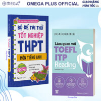 Lẻ/Combo Sách Chống Trượt Tốt Nghiệp: Bộ Đề Thi Thử THPT Môn Tiếng Anh + Làm Quen Với TOEFL ITP Reading (AB)
