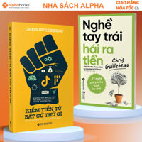 Lẻ/Combo Sách Nghề Tay Trái Hái Ra Tiền + Kiếm Tiền Từ Bất Cứ Thứ Gì, Kể Cả Những Thứ Tưởng Chừng Vô Lý (Chris Guill)