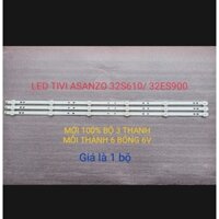 LED TIVI ASANZO 32S610_ES900_T650 ( 1 MÁY 3 THANH 1 THANH 6 BÓNG 3V)