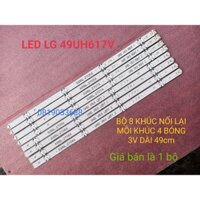 LED TIVI LG 49UH617V 49UH617 MỚI 100% HÀNG ZIN HÃNG, BỘ GỒM 8 KHÚC NỐI LẠI THÀNH 4 THANH, MỖI KHÚC 4 BÓNG 3V, DÀI 49cm