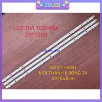 LED TIVI TOSHIBA 29P1300 HÀNG MỚI 100%, THANH 3 THANH, MỖI THANH 6 BÓNG 3V, DÀI 56,6cm