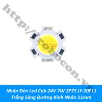 LED183 Nhân Đèn Led Cob 24V 7W 2P7S LY-20F11 Trắng Sáng Đường Kính Nhân 11mm