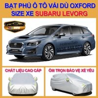 [LEVORG- LOẠI VẢI DÙ] Bạt trùm xe ô tô Subaru Levorg vải dù oxford cao cấp , áo bạt phủ trùm che kín che nắng,mưa