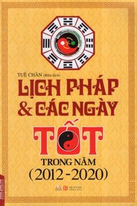 Lịch Pháp &amp; Các Ngày Tốt Trong Năm (2012 - 2020)