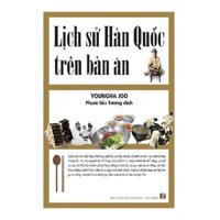 Lịch Sử Hàn Quốc Trên Bàn Ăn