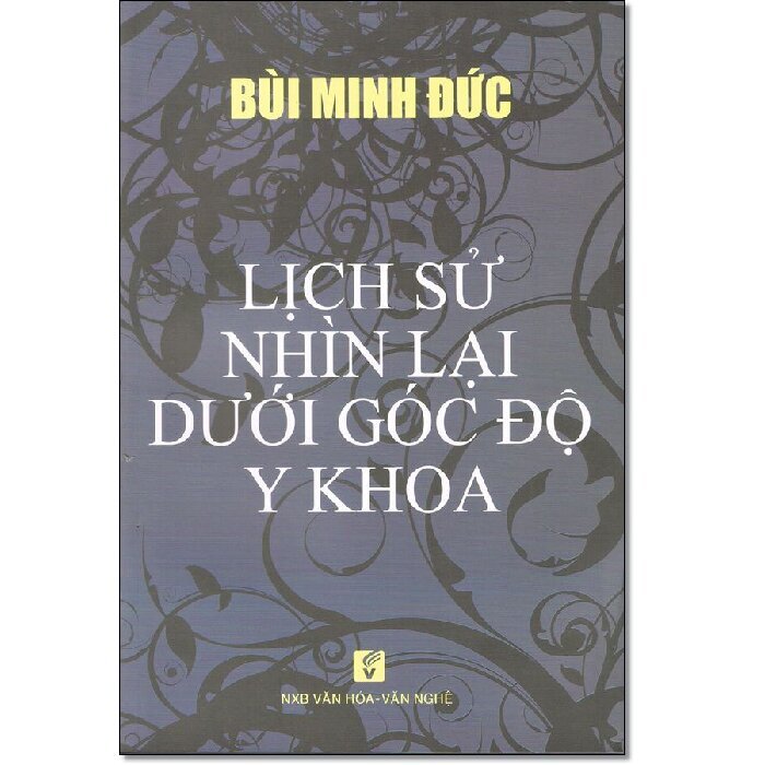 Lịch sử nhìn lại dưới góc độ y khoa - BS. Bùi Minh Đức