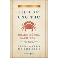 Lịch Sử Ung Thư- Hoàng Đế Của Bách Bệnh Tái Bản
