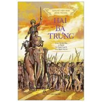 Lịch Sử Việt Nam Bằng Tranh - Hai Bà Trưng Bản Màu Tái Bản 2023