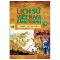 Lịch Sử Việt Nam Bằng Tranh - Tập 14 - Thăng Long Buổi Đầu (Tái Bản 2023)