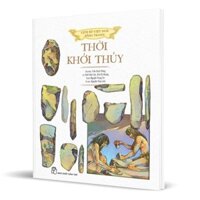 Lịch Sử Việt Nam Bằng Tranh - Thời Khởi Thủy Bìa Cứng
