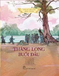 Lịch Sử Việt Nam Bằng Tranh - Thăng Long Buổi Đầu (Bản Màu, Bìa Cứng)