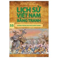 Lịch Sử Việt Nam Bằng Tranh - Tập 55 - Quang Trung Đại Phá Quân Thanh