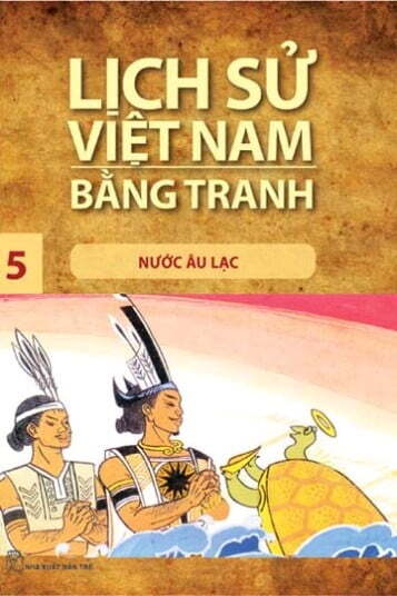 Lịch Sử Việt Nam Bằng Tranh Tập 5 - Nước Âu Lạc