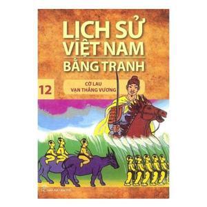 Lịch Sử Việt Nam Bằng Tranh Tập 12 : Cờ Lau Vạn Thắng Vương