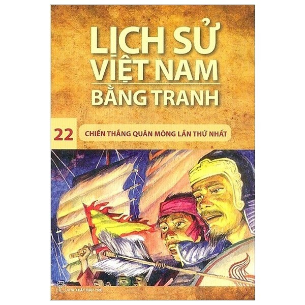 Lịch Sử Việt Nam Bằng Tranh -Chiến Thắng Quân Mông Lần Thứ Nhất (Tập 22)