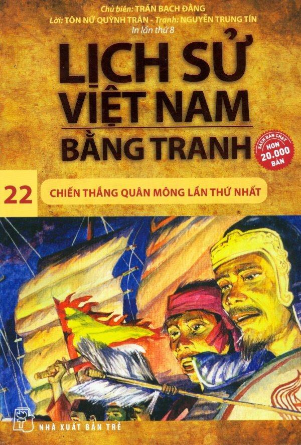 Lịch Sử Việt Nam Bằng Tranh -Chiến Thắng Quân Mông Lần Thứ Nhất (Tập 22)