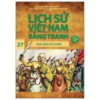 Lịch Sử Việt Nam Bằng Tranh 27 Nhà Trần Suy Vong Tái Bản
