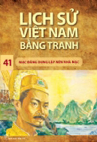 LỊCH SỬ VIỆT NAM BẰNG TRANH 41 – MẠC ĐĂNG DUNG LẬP NÊN NHÀ MẠC