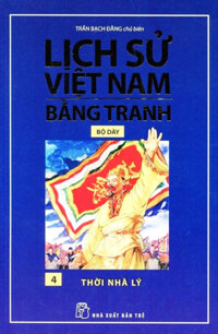 Lịch Sử Việt Nam Bằng Tranh Bộ Dày - Tập 4 - Thời Nhà Lý