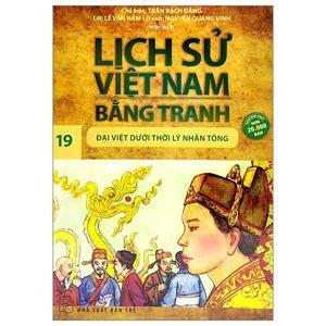 Lịch sử Việt Nam bằng tranh (T19): Đại Việt dưới thời Lý Nhân Tông - Trần Bạch Đằng (Chủ biên)
