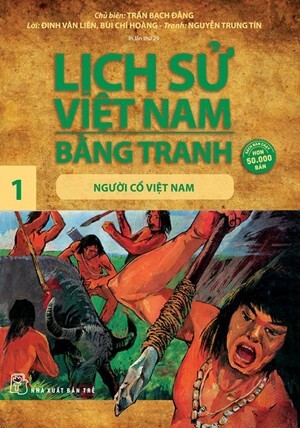 Lịch sử Việt Nam bằng tranh (T1): Người cổ Việt Nam - Trần Bạch Đằng (Chủ biên)
