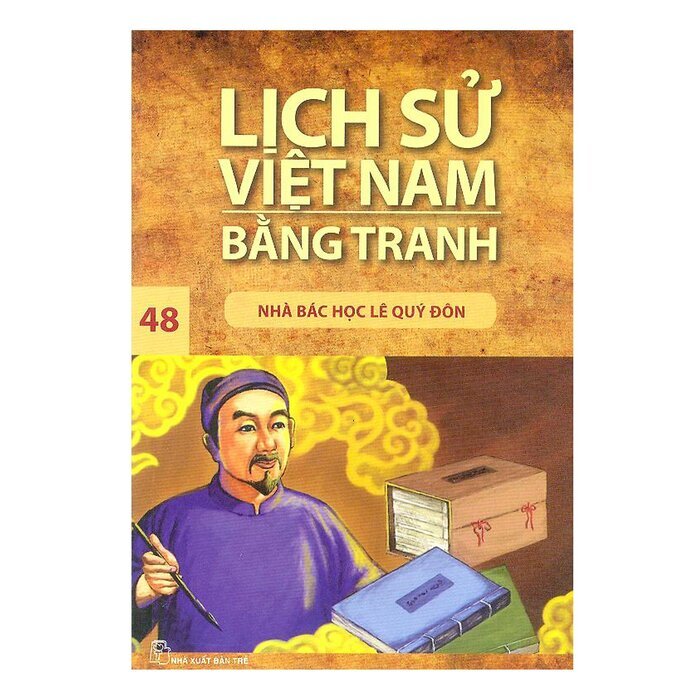 Lịch sử Việt Nam bằng tranh (T48): Nhà bác học Lê Quý Đôn - Trần Bạch Đằng (Chủ biên)
