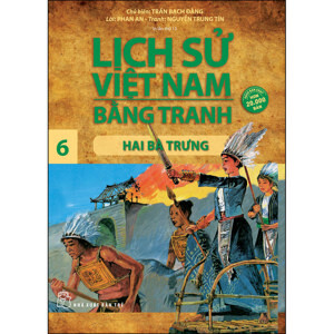 Lịch sử Việt Nam bằng tranh (T6): Hai Bà Trưng - Trần Bạch Đằng (Chủ biên)