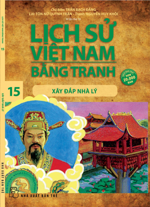 Lịch Sử Việt Nam Bằng Tranh - Tập 15: Xây Đắp Nhà Lý