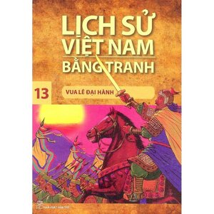 Lịch Sử Việt Nam Bằng Tranh Tập 13 - Vua Lê Đại Hành