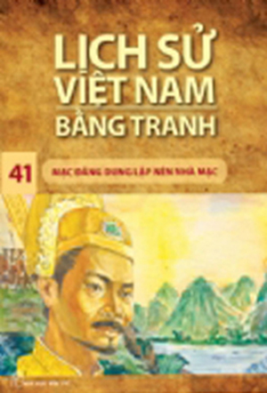 Lịch sử Việt Nam bằng tranh - Tập 41: Mạc Đăng Dung lập nên nhà Mạc