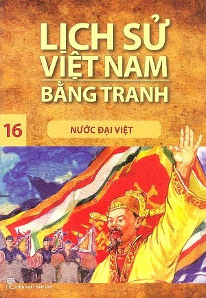 Lịch Sử Việt Nam Bằng Tranh Tập 16: Nước Đại Việt