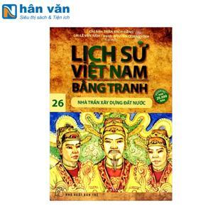Lịch Sử Việt Nam Bằng Tranh Tập 26: Nhà Trần Xây Dựng Đất Nước