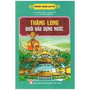 Lịch Sử Việt Nam Bằng Tranh Tập 14: Thăng Long Buổi Đầu