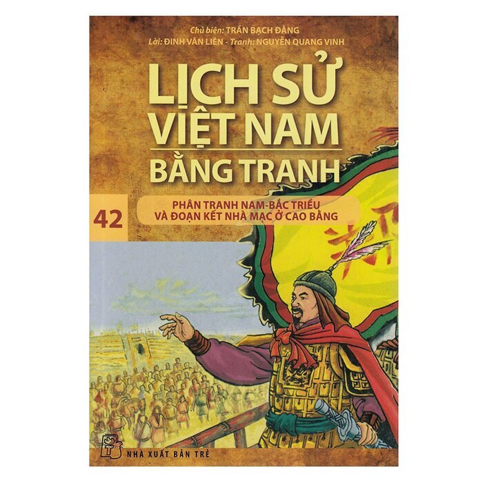 Lịch Sử Việt Nam Bằng Tranh Tập 42 : Phân Tranh Nam-Bắc Triều Và Đoạn Kết Nhà Mạc Ở Cao Bằng (Tái Bản)