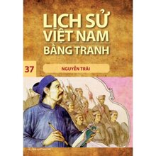Lịch Sử Việt Nam Bằng Tranh - Tập 37: Nguyễn Trãi