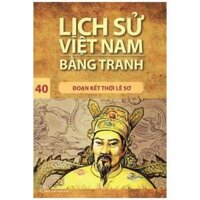 Lịch Sử Việt Nam Bằng Tranh Tập 40 Đoạn Kết Thời Lê Sơ Tái Bản 2017