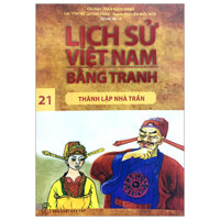 Lịch Sử Việt Nam Bằng Tranh Tập - Tập 21 - Thành Lập Nhà Trần (Tái Bản)