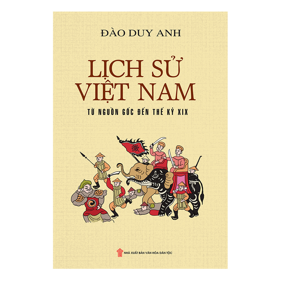 Lịch Sử Việt Nam Từ Nguồn Gốc Đến Thế Kỷ XIX Tác giả Đào Duy Anh