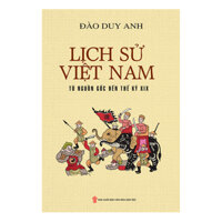 Lịch Sử Việt Nam Từ Nguồn Gốc Đến Thế Kỷ XIX Bìa Mềm