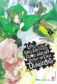 Liệu Có Sai Lầm Khi Tìm Kiếm Cuộc Gặp Gỡ Định Mệnh Trong Dungeon? - Tập 5
