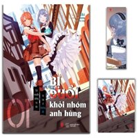 [Light Novel] Bị Đuổi Khỏi Nhóm Anh Hùng, Tôi Muốn Sống Tự Do Tự Tại Ở Vương Đô - Tặng Kèm Bookmark + Postcard