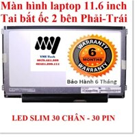 LINH KIỆN LAPTOP ✅ Màn Hình Laptop 11.6 inch 30 pin SLIM 30 CHÂN Tai bắt ốc 2 bên Phải-Trái