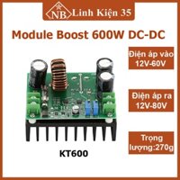 Linh kiện module Boost 600W DC-DC KT600 Vin 12-60V/Vout 12-80V, hiệu suất chuyển đổi cực cao