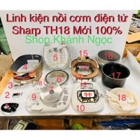 Linh kiện Nồi cơm điện tử Sharp 1.8 lít KS-TH18-GL MỚI 100%  Bo khiển - Bo chủ - Mâm nhiệt
