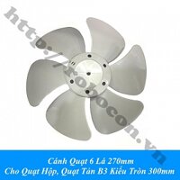 LKGD41 Cánh Quạt 6 Lá 270mm Cho Quạt Hộp, Quạt Tản B3 Kiểu Tròn 300mm
