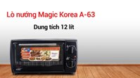 Lò Nướng Điện Đa Năng Magic Korea A63 1000W 12L